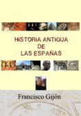historia antigua de las españas (ebook)-francisco gijon-9781481950268 historia antigua de las españas (ebook)-francisco gijon-9781481950268