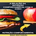 A RELAÇÃO DA NUTRIÇÃO COMPORTAMENTAL COM O SONO  (edición en portugués)