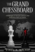 THE GRAND CHESSBOARD: CHALLENGES OF THE 21ST CENTURY AND AMERICA’S PATH TO VICTORY