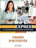 objectif express 2, a2-b2.1 : le monde professionnel en français: cahier d activites-beatrice tauzin-anne-lyse dubois-9782014015768 objectif express 2, a2-b2.1 : le monde professionnel en français: cahier d activites-beatrice tauzin-anne-lyse dubois-9782014015768