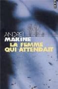 la femme qui attendait-andreï makine-9782020787468 la femme qui attendait-andreï makine-9782020787468