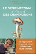 LE GÉNIE MÉCONNU ET DISCRET DES CHAMPIGNONS  (edición en francés)