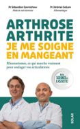 ARTHROSE, ARTHRITE, JE ME SOIGNE EN MANGEANT  (edición en francés)