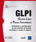 glpi (gestion libre de parque informatico): instalacion y configuracion de una solucion de gestion de parque y centro de centro de soporte-patrice thebault-marc picquenot-9782746099968 glpi (gestion libre de parque informatico): instalacion y configuracion de una solucion de gestion de parque y centro de centro de soporte-patrice thebault-marc picquenot-9782746099968