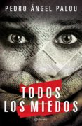 todos los miedos (ebook)-pedro ángel palou-9786070748868 todos los miedos (ebook)-pedro ángel palou-9786070748868
