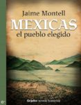 mexicas, el pueblo elegido (ebook)-jaime montell-9786073105668 mexicas, el pueblo elegido (ebook)-jaime montell-9786073105668