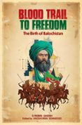 Audiolibros gratuitos en mp3 descargar BLOOD TRAIL TO FREEDOM: THE BIRTH OF BALOCHISTAN 9788199574168 in Spanish de S ROBIN GHOSH iBook ePub