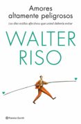 amores altamente peligrosos (ebook)-walter riso-9788408080268 amores altamente peligrosos (ebook)-walter riso-9788408080268