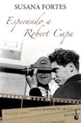 esperando a robert capa-susana fortes-9788408094968 esperando a robert capa-susana fortes-9788408094968