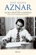 ocho años de gobierno (ebook)-9788408097068 ocho años de gobierno (ebook)-9788408097068