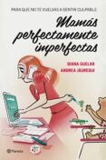 mamas perfectamente imperfectas-diana guelar-9788408112068 mamas perfectamente imperfectas-diana guelar-9788408112068