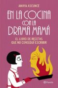 (pe) la cocina de la drama mama-amaya ascunce-9788408114468 (pe) la cocina de la drama mama-amaya ascunce-9788408114468