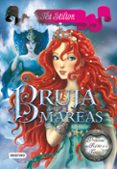 princesas del reino de la fantasia 7. la bruja de las mareas (tea stilton)-tea stilton-9788408120568 princesas del reino de la fantasia 7. la bruja de las mareas (tea stilton)-tea stilton-9788408120568