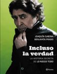 incluso la verdad-joaquin sabina-benjamin prado-9788408172468 incluso la verdad-joaquin sabina-benjamin prado-9788408172468