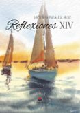 Descargas de libros de texto en pdf REFLEXIONES XIV en español FB2 9788411998468 de GONZÁLEZ RUIZ JAVIER