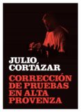 correccion de pruebas en alta provenza-julio cortazar-9788415118268 correccion de pruebas en alta provenza-julio cortazar-9788415118268