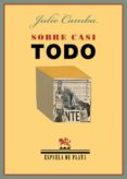 sobre casi todo. sobre casi nada-julio camba-9788415177968 sobre casi todo. sobre casi nada-julio camba-9788415177968