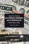 los militares olvidados por la democracia-fidel gomez rosa-9788415519768 los militares olvidados por la democracia-fidel gomez rosa-9788415519768