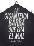 la gigantesca barba que era el mal-stephen collins-9788415724568 la gigantesca barba que era el mal-stephen collins-9788415724568