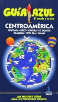centroamerica 2014: guatemala - belice - honduras - el salvador - nicaragua - costa rica - panama (guia azul)-9788415847168 centroamerica 2014: guatemala - belice - honduras - el salvador - nicaragua - costa rica - panama (guia azul)-9788415847168