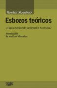 esbozos teoricos: ¿sigue teniendo utilidad la historia?-reinhart koselleck-9788416020768 esbozos teoricos: ¿sigue teniendo utilidad la historia?-reinhart koselleck-9788416020768