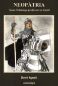 neopatria. quan catalunya podia ser un imperi-david agusti belart-9788416033768 neopatria. quan catalunya podia ser un imperi-david agusti belart-9788416033768