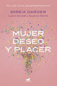 mujer, deseo y placer: por una nueva sexualidad femenina-mireia darder-luana salvado-eugenia gallifa-9788416076468 mujer, deseo y placer: por una nueva sexualidad femenina-mireia darder-luana salvado-eugenia gallifa-9788416076468