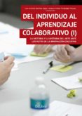 del individuo al aprendizaje colaborativo i: la historia y la historia del arte ante los retos de la innovacion educativa-juan antonio sanchez lopez-antonio rafael fernandez paradas-9788416110568 del individuo al aprendizaje colaborativo i: la historia y la historia del arte ante los retos de la innovacion educativa-juan antonio sanchez lopez-antonio rafael fernandez paradas-9788416110568