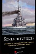 schlachtkreuzer: la historia de los cruceros de batalla alemanes durante la primera guerra mundial-carlos ruiz mateos-9788416200368 schlachtkreuzer: la historia de los cruceros de batalla alemanes durante la primera guerra mundial-carlos ruiz mateos-9788416200368
