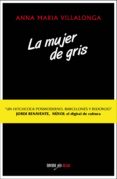 una mujer de gris-anna maria villalonga-9788416259168 una mujer de gris-anna maria villalonga-9788416259168