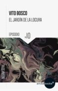 el jardín de la locura: episodio 10 (ebook)-vito bosco-9788416530168 el jardín de la locura: episodio 10 (ebook)-vito bosco-9788416530168