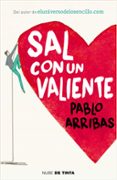 sal con un valiente-pablo arribas-9788416588268 sal con un valiente-pablo arribas-9788416588268