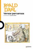 versos perversos-roald dahl-quentin blake-9788416661268 versos perversos-roald dahl-quentin blake-9788416661268