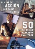 el cine de accion que ya no se hace: 50 peliculas que marcaron una epoca-alvaro ruiz de gauna-9788416961368 el cine de accion que ya no se hace: 50 peliculas que marcaron una epoca-alvaro ruiz de gauna-9788416961368