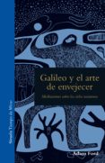 galileo y el arte de envejecer-adam ford-9788416964468 galileo y el arte de envejecer-adam ford-9788416964468