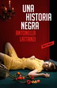 una historia negra (ebook)-antonella lattanzi-9788417125868 una historia negra (ebook)-antonella lattanzi-9788417125868