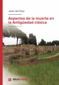Descargas gratis de libros reales ASPECTOS DE LA MUERTE  EN LA ANTIGÜEDAD CLÁSICA