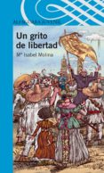 un grito de libertad-maria isabel molina-9788420405568 un grito de libertad-maria isabel molina-9788420405568
