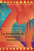 la invencion de trastornos mentales: ¿escuchando al farmaco o al paciente?-marino perez alvarez-hector gonzalez pardo-9788420648668 la invencion de trastornos mentales: ¿escuchando al farmaco o al paciente?-marino perez alvarez-hector gonzalez pardo-9788420648668