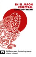 en el japon espectral-lafcadio hearn-9788420649368 en el japon espectral-lafcadio hearn-9788420649368