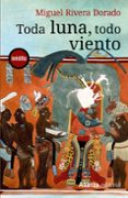 toda luna, todo viento-miguel rivera dorado-9788420687568 toda luna, todo viento-miguel rivera dorado-9788420687568