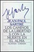 los caminos de la libertad. t.3. con la muerte en el alma-jean-paul sartre-9788420699868 los caminos de la libertad. t.3. con la muerte en el alma-jean-paul sartre-9788420699868