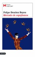 mercado de espejismos (premio nadal 2007)-felipe benitez reyes-9788423339068 mercado de espejismos (premio nadal 2007)-felipe benitez reyes-9788423339068