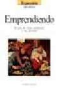 emprendiendo: hacia el 2010: una renovada perspectiva global del arte de crear empresas y sus artistas-pedro nueno-9788423422968 emprendiendo: hacia el 2010: una renovada perspectiva global del arte de crear empresas y sus artistas-pedro nueno-9788423422968