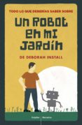 todo lo que deberías saber de un robot en mi jardín (ebook)-deborah install-9788425354168 todo lo que deberías saber de un robot en mi jardín (ebook)-deborah install-9788425354168
