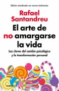 el arte de no amargarse la vida (edición ampliada y actualizada)-rafael santandreu-9788425355868 el arte de no amargarse la vida (edición ampliada y actualizada)-rafael santandreu-9788425355868