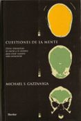 cuestiones de la mente: como interactuan la mente y el cerebro pa ra crear nuetra vida consciente-michael s. gazzaniga-9788425420368 cuestiones de la mente: como interactuan la mente y el cerebro pa ra crear nuetra vida consciente-michael s. gazzaniga-9788425420368