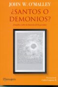 ¿santos o demonios?: estudios sobre la historia de los jesuitas-john w. o malley-9788427139268 ¿santos o demonios?: estudios sobre la historia de los jesuitas-john w. o malley-9788427139268