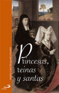 princesas, reinas y santas-maria luisa burguera nadal-9788428539968 princesas, reinas y santas-maria luisa burguera nadal-9788428539968