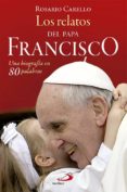 los relatos del papa francisco: una biografia en 80 palabras-rosario carello-9788428545068 los relatos del papa francisco: una biografia en 80 palabras-rosario carello-9788428545068
